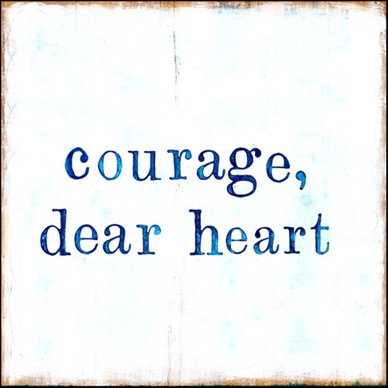 courage, dear heart Art Print|12″ x 12″|25″ x 36″|35″ x 46″|Grey Wood|Gallery Wrap