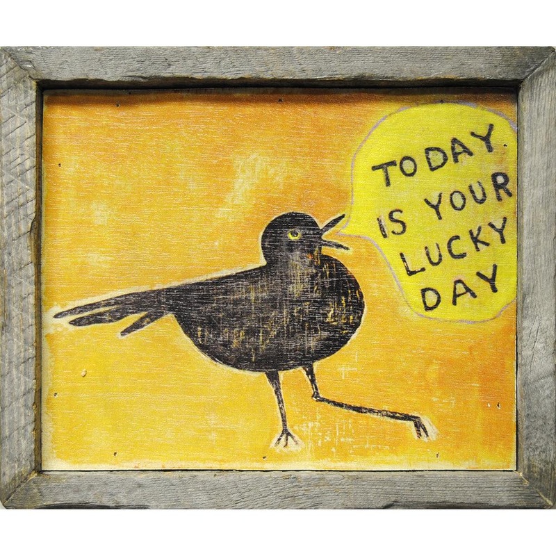 Today Is Your Lucky Day Art Print