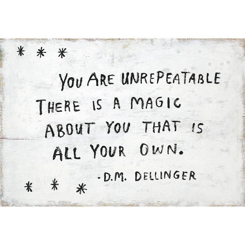 You Are Unrepeatable – D.M. Dellinger Art Print